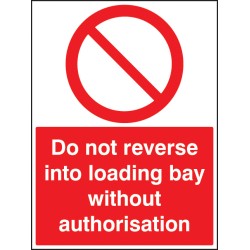 Do Not Reverse Into Loading Bay without Authorisation