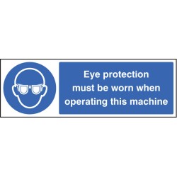 Eye Protection Must be Worn When Operating Machine